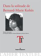 Couverture du livre « Dans la solitude de Bernard-Marie Koltes » de Sylvie Patron et Christophe Bident et Arnaud Maisetti aux éditions Hermann