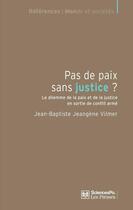 Couverture du livre « Pas de paix sans justice ? le dilemme de la paix et de la justice en sortie de conflit armé » de Jean-Baptiste Jeangene Vilmer aux éditions Presses De Sciences Po