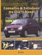 Couverture du livre « Connaître & entretenir ma Clio II diesel » de Miguel Horville aux éditions Etai