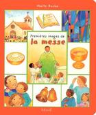 Couverture du livre « Premières images de la messe » de Maite Roche aux éditions Mame