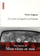 Couverture du livre « J'ai vendu ma bagnole à un Polonais » de Pierre Gagnon aux éditions Autrement