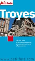 Couverture du livre « Troyes (édition 2010) » de Collectif Petit Fute aux éditions Le Petit Fute