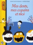 Couverture du livre « Mes dents, mes copains et moi » de Karine Dupont-Belrhali aux éditions Bayard Jeunesse