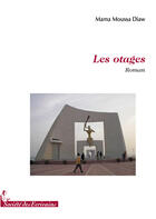 Couverture du livre « Les otages » de Mama Moussa Diaw aux éditions Societe Des Ecrivains