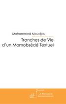 Couverture du livre « Tranches de vie d'un Momobsédé textuel » de Mohammed Moudjou aux éditions Editions Le Manuscrit