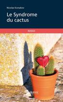 Couverture du livre « Le syndrome du cactus » de Nicolas Korsakov aux éditions Publibook