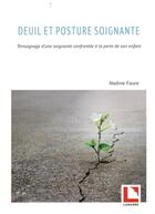 Couverture du livre « Deuil et posture soignante : témoignage d'une soignante confrontée à la perte de son enfant » de Nadine Faure aux éditions Lamarre