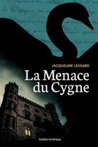 Couverture du livre « La menace du cygne » de Lessard Jacqueline aux éditions Les Ditions Qubec Amrique