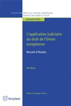 Couverture du livre « L'application judiciaire du droit de l'Union européenne » de Ami Barav aux éditions Bruylant