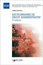 Couverture du livre « Dictionnaire de droit administratif (3e édition) » de Patrick Goffaux aux éditions Larcier