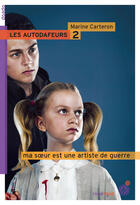 Couverture du livre « Les autodafeurs Tome 2 : ma soeur est une artiste de guerre » de Marine Carteron aux éditions Editions Du Rouergue