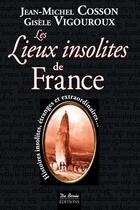 Couverture du livre « Les lieux insolites de France » de Gisele Vigouroux aux éditions De Boree