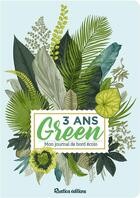 Couverture du livre « 3 ans green ; mon journal de bord écolo » de  aux éditions Rustica