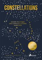 Couverture du livre « Constellations : guide pratique des constellations majeures » de Mark Westmoquette aux éditions Artemis
