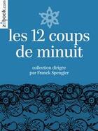 Couverture du livre « Douze coups de minuit ; 12 contes sensuels pour Noël » de Brighelli/Carmin/Rey aux éditions Zebook