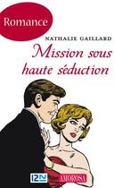 Couverture du livre « Mission sous haute séduction » de Nathalie Gaillard aux éditions 12-21