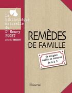 Couverture du livre « Remèdes de famille ; se soigner malin et naturel de A à Z » de Henry Puget et Regine Teyssot aux éditions Minerva