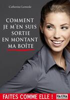 Couverture du livre « Comment je m'en suis sortie en montant ma boîte » de Catherine Lemesle aux éditions Maxima