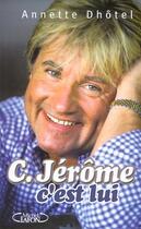 Couverture du livre « C. jerome c'est lui » de Annette Dhotel aux éditions Michel Lafon