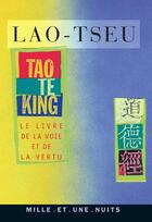 Couverture du livre « Tao te king ; le livre de la voie et de la vertu » de Lao-Tseu aux éditions Mille Et Une Nuits
