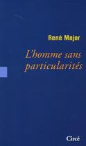 Couverture du livre « L'homme sans particularités » de Rene Major aux éditions Circe