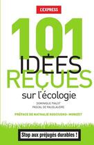 Couverture du livre « 101 idées reçues sur l'écologie » de Pascal De Rauglaudre et Dominique Pialot aux éditions L'express