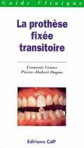 Couverture du livre « La prothese fixee transitoire » de Graux Francois aux éditions Cahiers De Protheses