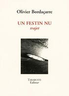 Couverture du livre « Un festin nu - olivier bordacarre - trajet » de Olivier Bordaçarre aux éditions Tarabuste