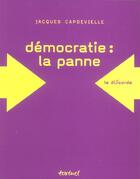 Couverture du livre « Democratie : la panne » de Jacques Capdevielle aux éditions Textuel
