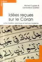Couverture du livre « Le Coran au-delà des idées reçues » de Michel Cuypers et Genevieve Gobillot aux éditions Le Cavalier Bleu