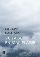 Couverture du livre « Voyage en mal-plaisir » de Gerard Pascalis aux éditions Editions Thot