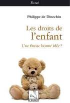 Couverture du livre « Les droits de l'enfant ; une fausse bonne idée ? » de Philippe De Dinechin aux éditions Editions Du Cygne