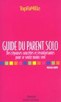 Couverture du livre « Guide Du Parent Solo » de Pascale Leroy aux éditions Filipacchi