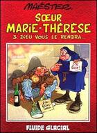 Couverture du livre « Soeur Marie-Thérèse T.2 ; heureux les imbéciles » de Maester aux éditions Fluide Glacial