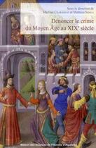 Couverture du livre « Dénoncer le crime du Moyen âge au XIXe siècle » de  aux éditions Maison Sciences De L'homme D'aquitaine