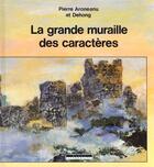 Couverture du livre « La Grande Muraille Des Caracteres » de Pierre Aroneanu et Dehong aux éditions Syros