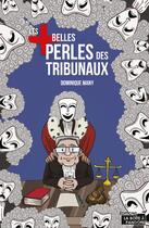 Couverture du livre « Les plus belles perles des tribunaux » de Dominique Many aux éditions La Boite A Pandore