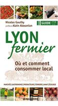 Couverture du livre « Lyon fermier ; ou et comment consommer local » de Nicolas Gauthy aux éditions La Taillanderie