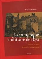 Couverture du livre « La campagne militaire de 1870 » de Stephane Przybylski aux éditions Serpenoise