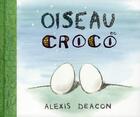 Couverture du livre « Oiseau et Croco » de Alexis Deacon aux éditions Kaleidoscope