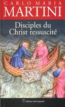 Couverture du livre « Disciples du christ ressuscite » de Martini Carlo Mar. aux éditions Saint Augustin