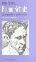 Couverture du livre « Bruno schultz ; les regions de la grande heresie » de Jerzy Ficowski aux éditions Noir Sur Blanc