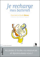 Couverture du livre « Je recharge mes batteries ; en route pour le bonheur » de Francesca Giulia Mereu et Madeleine Rossi aux éditions Jouvence Maxi-pratiques