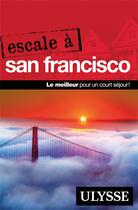 Couverture du livre « Escale à San Francisco (édition 2017) » de Collectif Ulysse aux éditions Ulysse