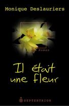 Couverture du livre « Il était une fleur » de Monique Deslauriers aux éditions Pu Du Septentrion