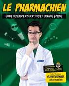 Couverture du livre « Le pharmachien v 02 guide de survie pour petits et grands bobos » de Olivier Bernard aux éditions Les Malins