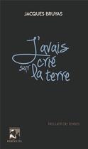 Couverture du livre « J'avais crié sur la terre » de Jacques Bruyas aux éditions Heraclite