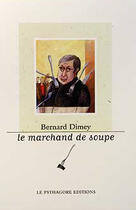 Couverture du livre « Le marchand de soupe » de Bernard Dimey aux éditions Le Pythagore