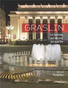 Couverture du livre « Graslin ; un homme, son oeuvre, son quartier » de Gerard Pompidou aux éditions Art 3 - Galerie Plessis