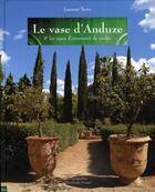 Couverture du livre « Le vase d'anduze et les vases d'ornement de jardin » de Laurent Taves aux éditions Etudes Et Communication